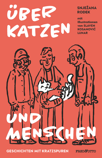 Über Katzen und Menschen: Geschichten mit Kratzspuren . Ein Buch von Slaven Kosanović Lunar (Illustrationen) und Snježana Rodek