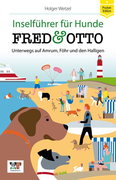 FRED & OTTO unterwegs auf Amrum, Föhr und den Halligen: Inselführer für Hunde (Pocket-Edition). Ein Buch von Holger Wetzel