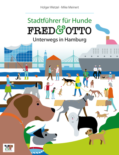 FRED & OTTO unterwegs in Hamburg: Stadtführer für Hunde. Ein Buch von Albert, Holger Wetzel und Mike Meinert FRED & OTTO unterwegs in Hamburg: Stadtführer für Hunde. Ein Buch von Albert, Holger Wetzel und Mike Meinert