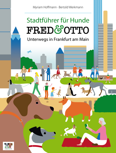 FRED & OTTO unterwegs in Frankfurt: Stadtführer für Hunde. Ein Buch von Bertold Werkmann und Myriam Hoffmann