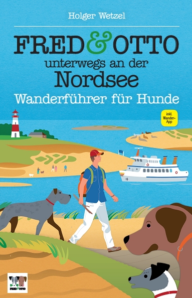 FRED & OTTO unterwegs an der Nordsee: Wanderführer für Hunde. Ein Buch von Holger Wetzel