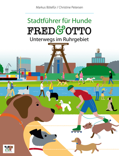 FRED & OTTO unterwegs im Ruhrgebiet: Stadtführer für Hunde. Ein Buch von Christine Petersen und Markus Bötefür
