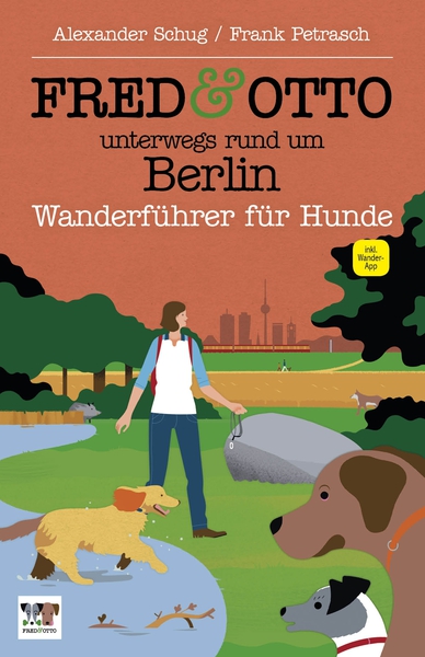 FRED & OTTO unterwegs rund um Berlin: Wanderführer für Hunde. Ein Buch von Alexander Schug