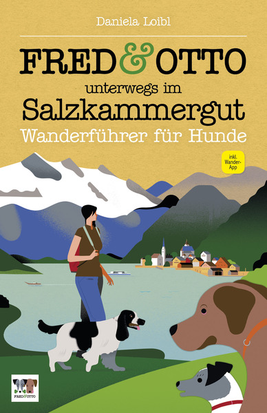 FRED & OTTO unterwegs im Salzkammergut: Wanderführer für Hunde. Ein Buch von Daniela Loibl