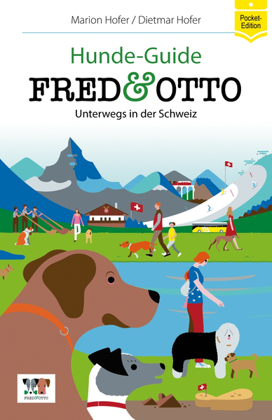 FRED & OTTO unterwegs in der Schweiz (2. Auflage 2022/23): Hunde-Guide. Ein Buch von Dietmar Hofer und Marion Hofer