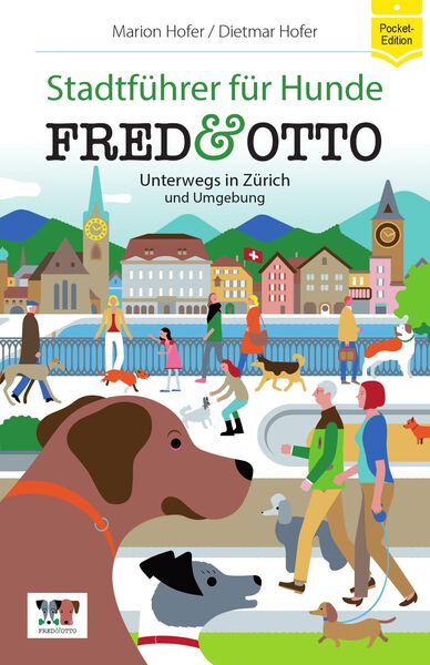 Pocket-Edition: FRED & OTTO unterwegs in Zürich und Umgebung: Stadtführer für Hunde. Ein Buch von Dietmar Hofer und Marion Hofer